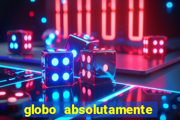 globo absolutamente sobretudo 2018